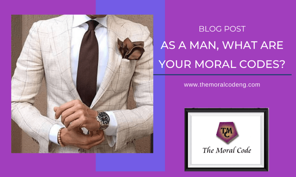 as-a-man-what-are-your-moral-codes-the-moral-code-ng